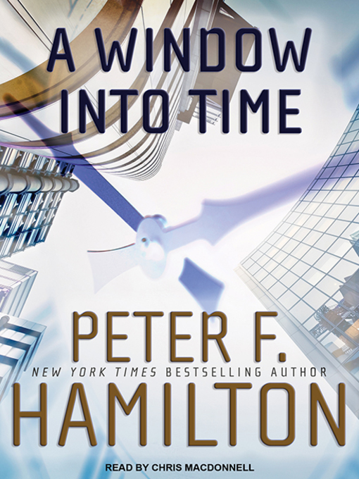 Title details for A Window into Time by Peter F. Hamilton - Available